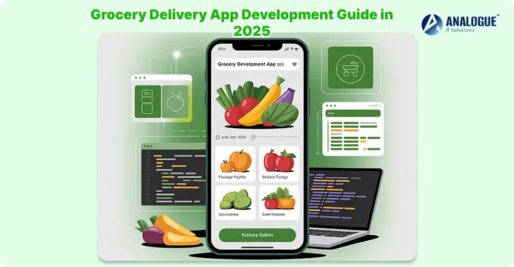 Grocery Delivery App Development Guide in 2025